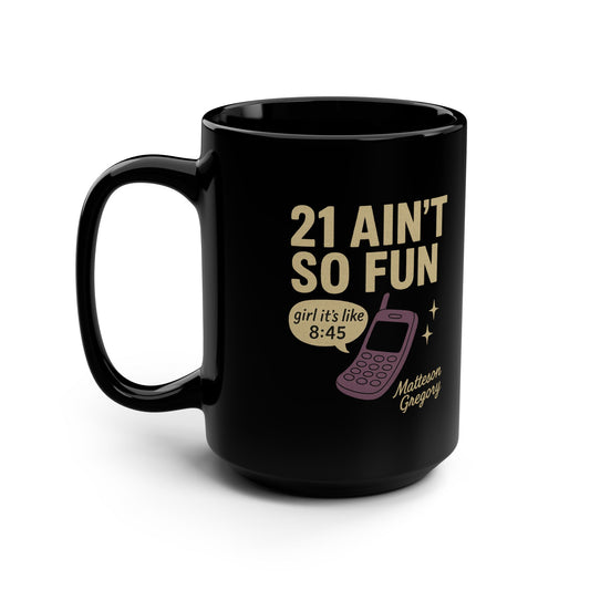 21 Ain't So Fun Coffee Mug